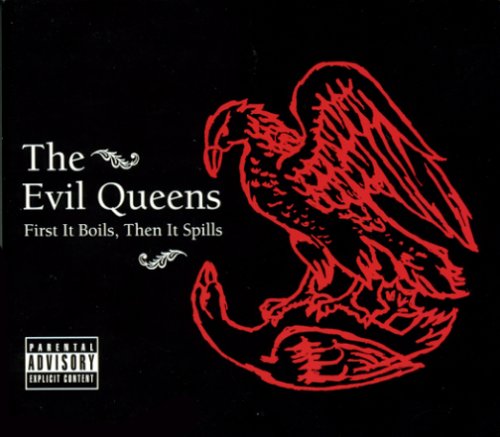 Evil Queens-First It Boils Then It Spills