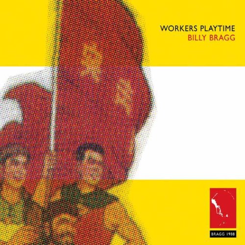 Billy Bragg-Workers Playtime