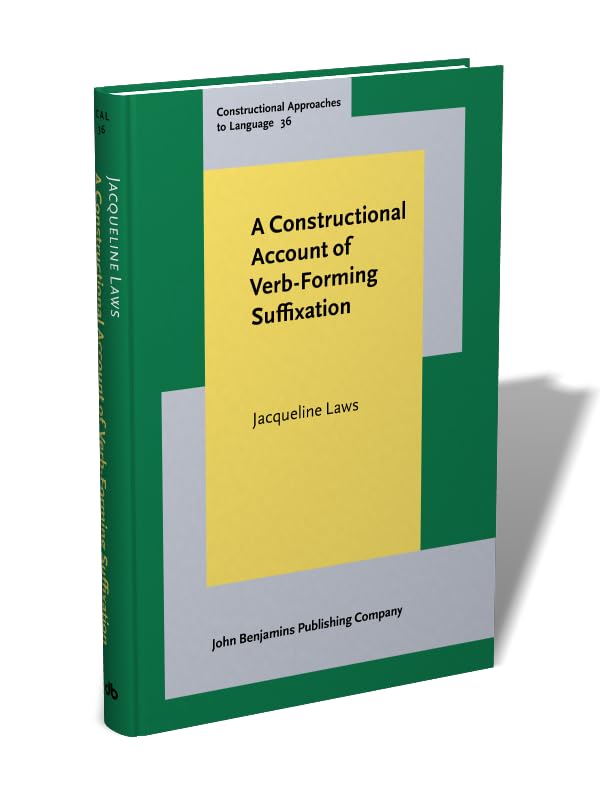 A Constructional Account of Verb-Forming Suffixation: 36 (Constructional Approaches to Language
