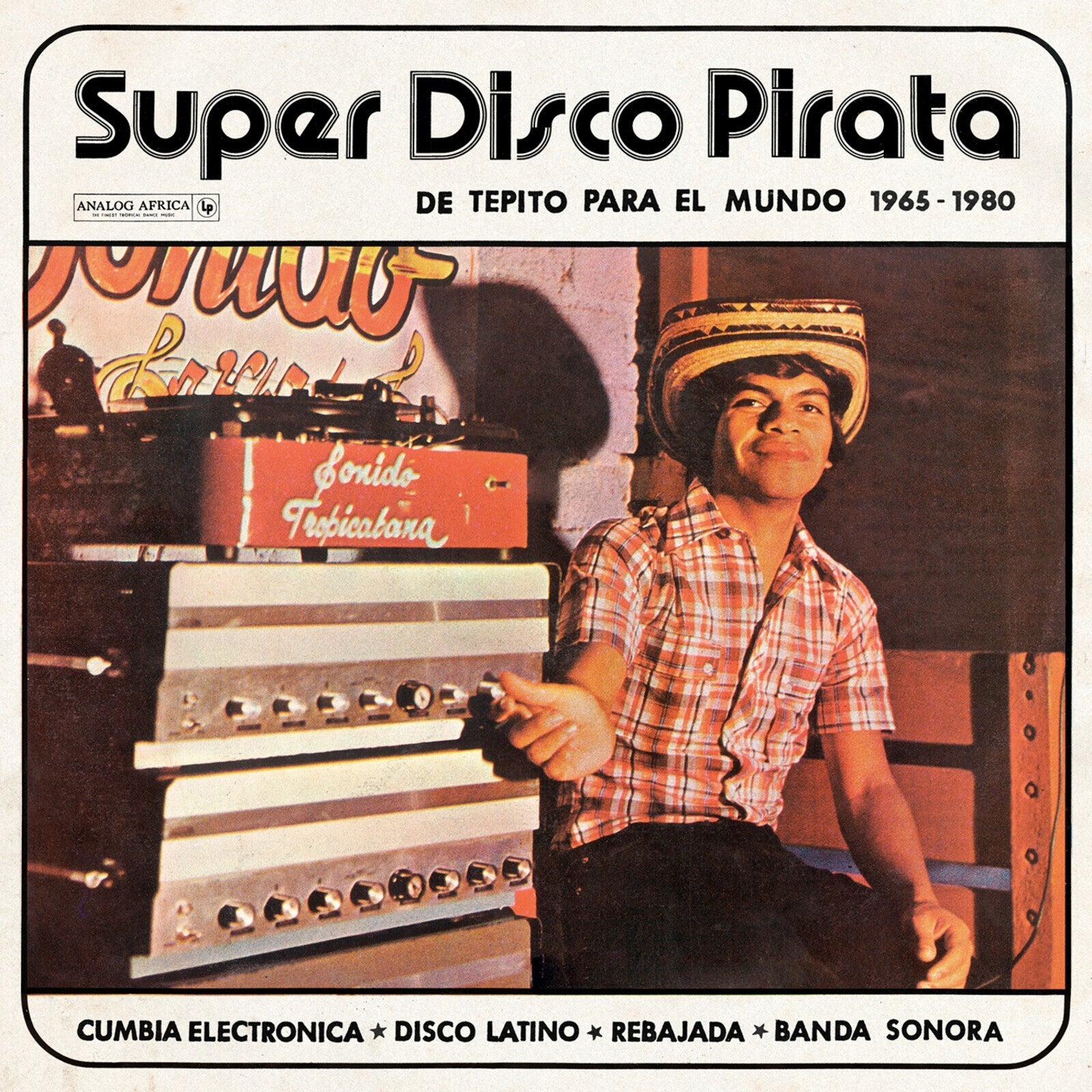 Super Disco Pirata: De Tepito Para El Mundo 1965-1980