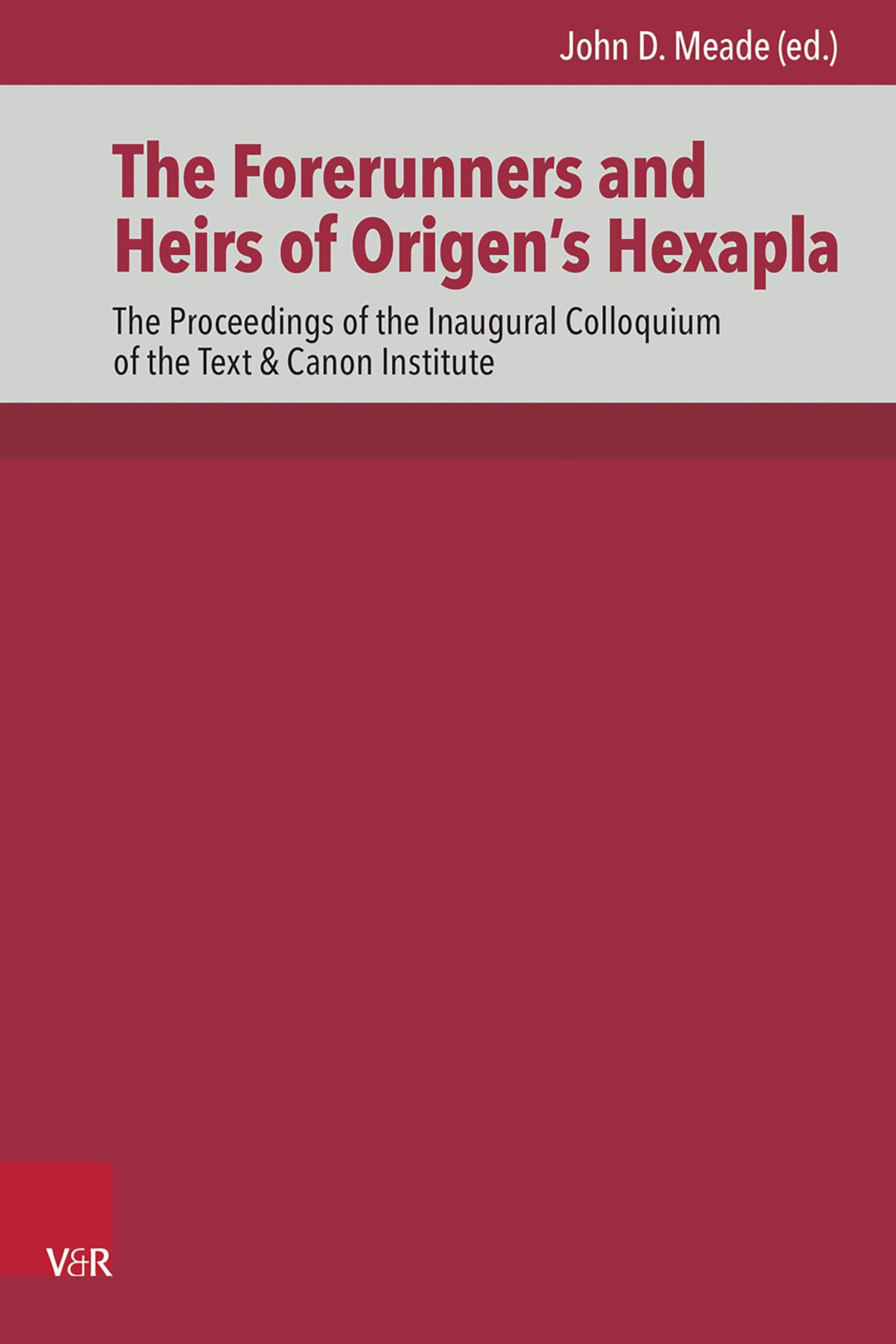 The Forerunners and Heirs of Origen's Hexapla