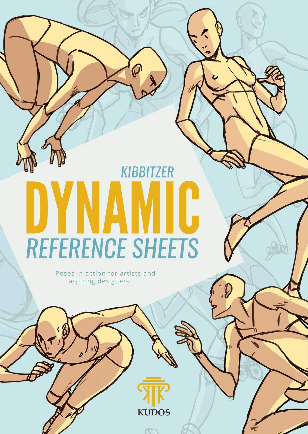 Kibbitzer - Dynamic Reference Sheets. Poses In Action For Artists And Aspiring Designers. Nuova Ediz.