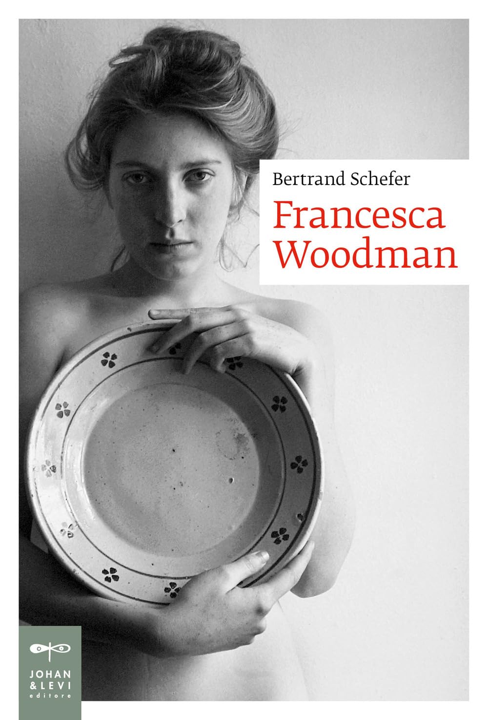 Schefer Bertrand - Francesca Woodman