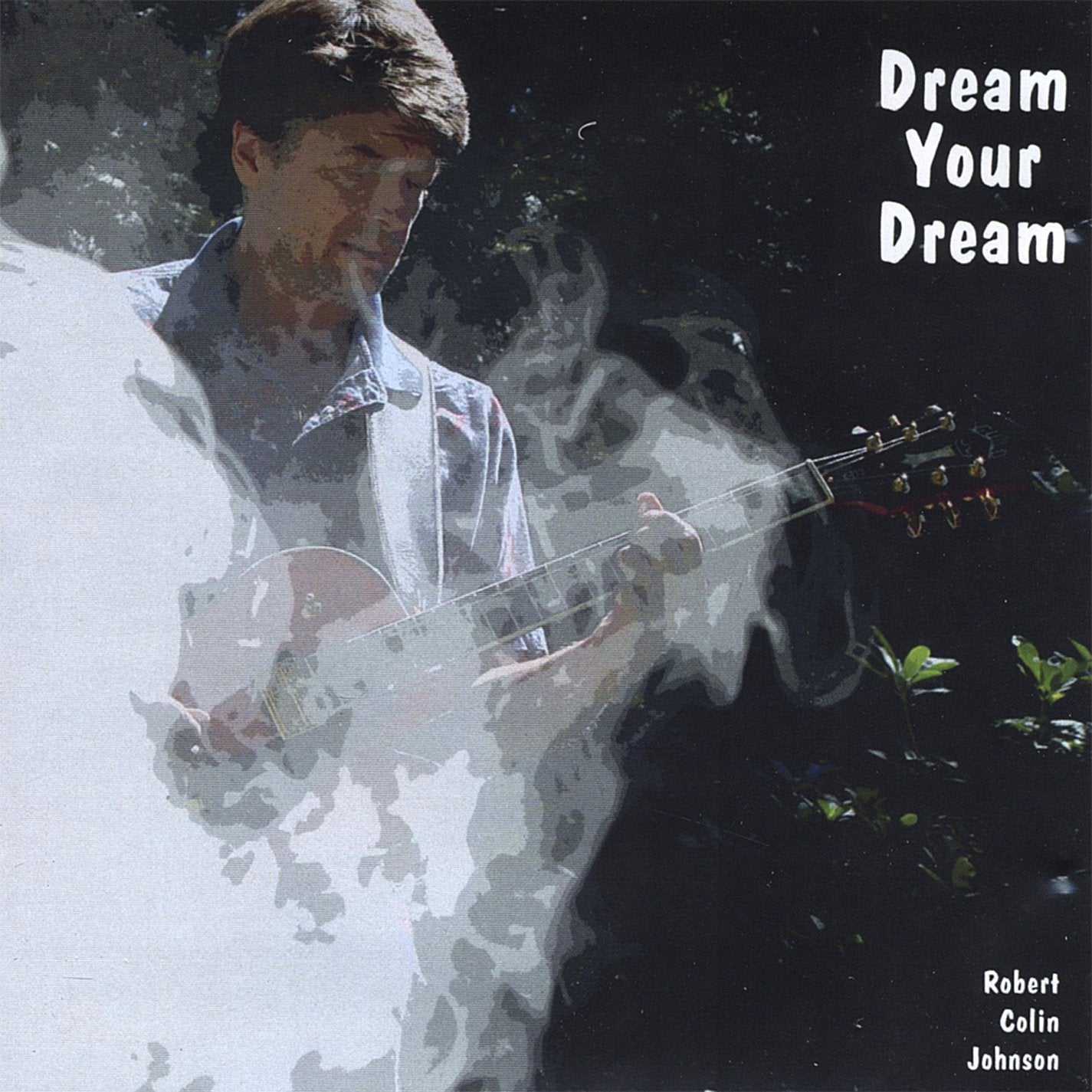 Robert Colin Johnson - Dream Your Dream