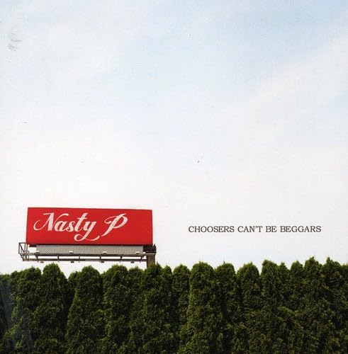 Nasty P - Choosers Can`T Be Beggars