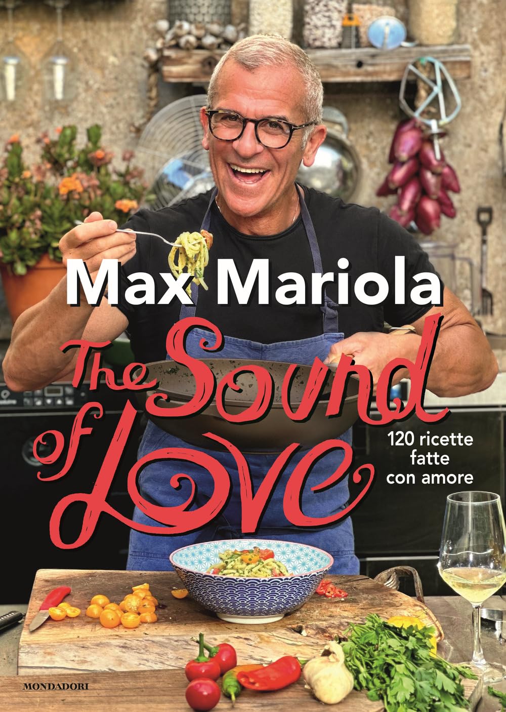 Max Mariola - The Sound Of Love. 120 Ricette Fatte Con Amore