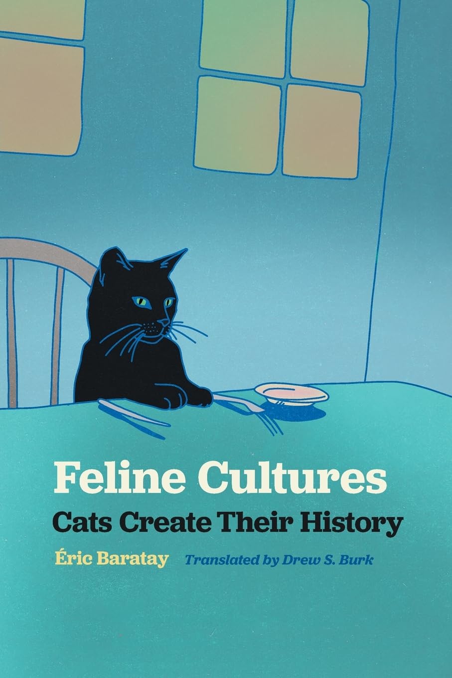 Feline Cultures: Cats Create Their History (Animal Voices / Animal Worlds Series)