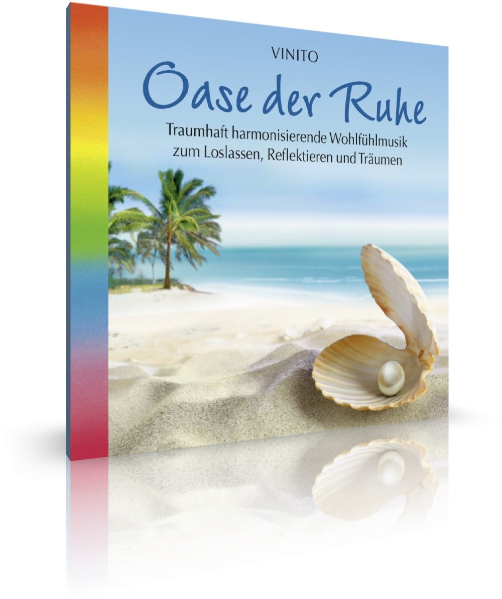 Oase der Ruhe. Harmonisierende Wohlfühlmusik zum Loslassen, Reflektieren und Träumen. Wohlfühlen, Entspannen, Beruhigen, Musik zur Entspannung