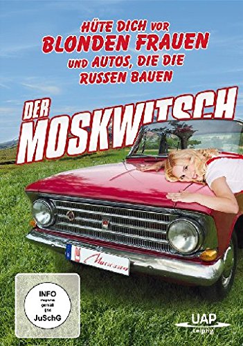 Der Moskwitsch - Hüte Dich vor blonden Frauen und Autos, die die Russen bauen