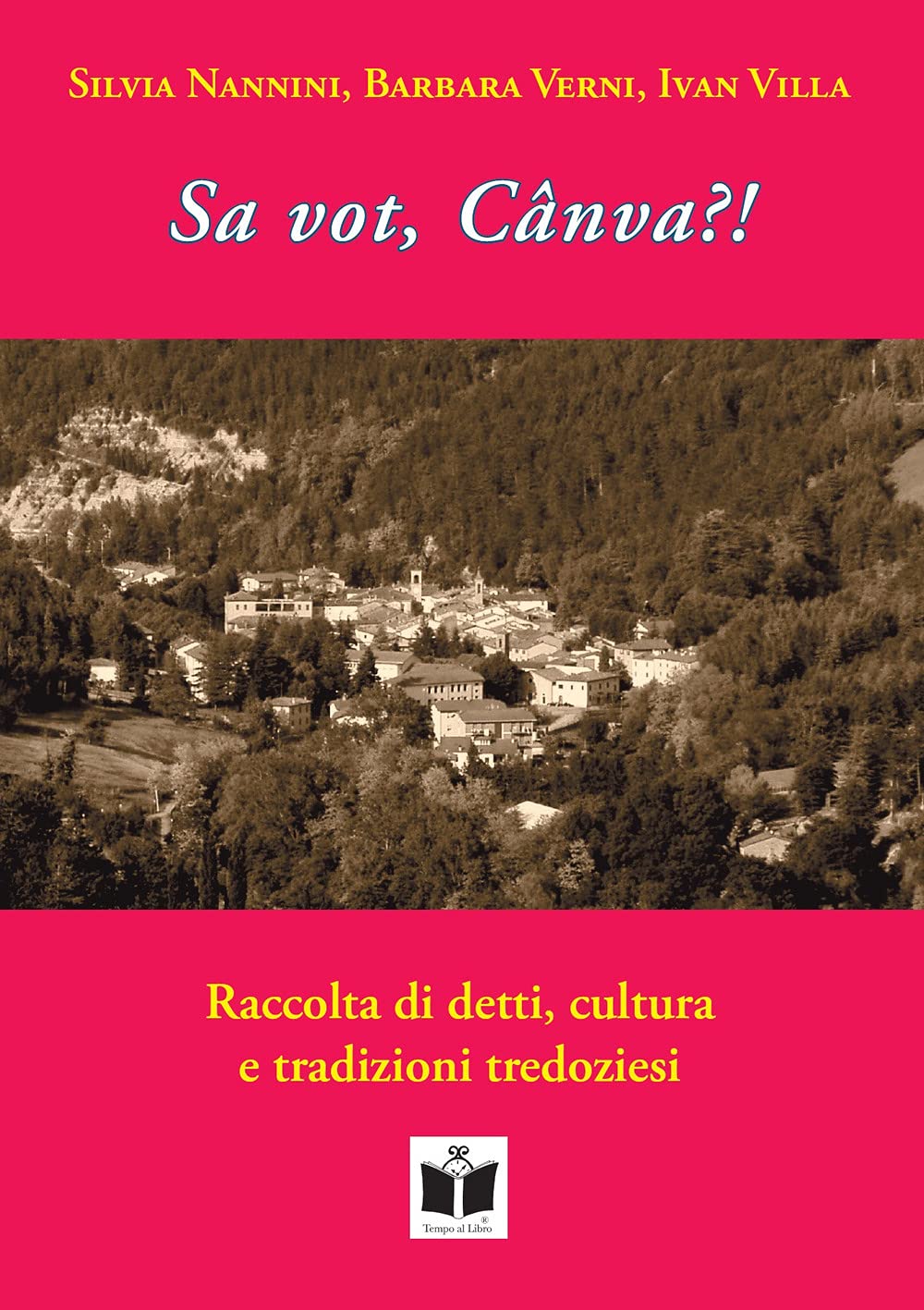 Nannini Silvia / Barbara Verni / Ivan Villa - Sa Vot, Canva?! Raccolta Di Detti, Cultura E Tradizioni Tredoziesi