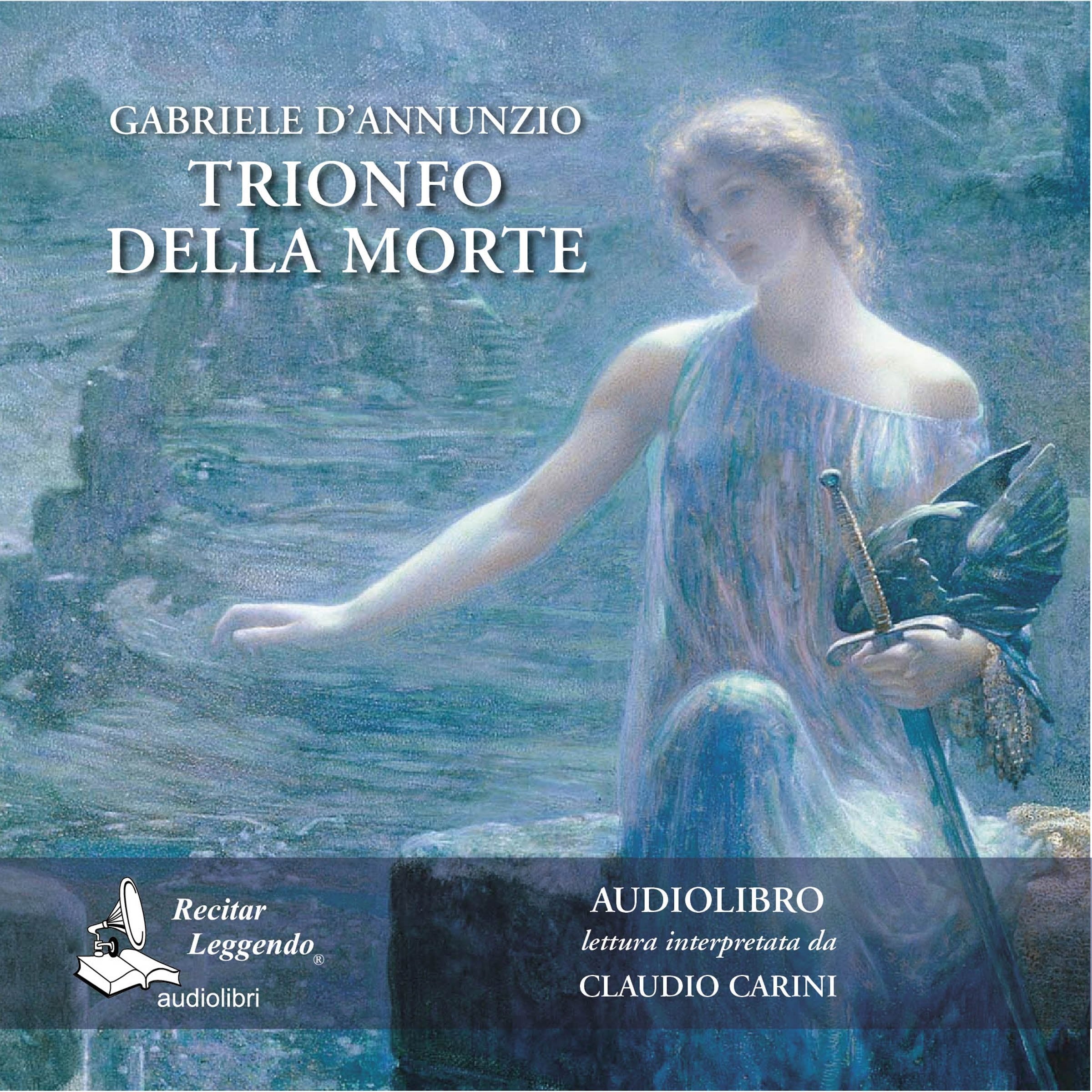 Gabriele D`Annunzio - Trionfo Della Morte Letto Da Claudio Carini. Audiolibro. Cd Audio Formato Mp3. Ediz. Integrale. Con E-Book
