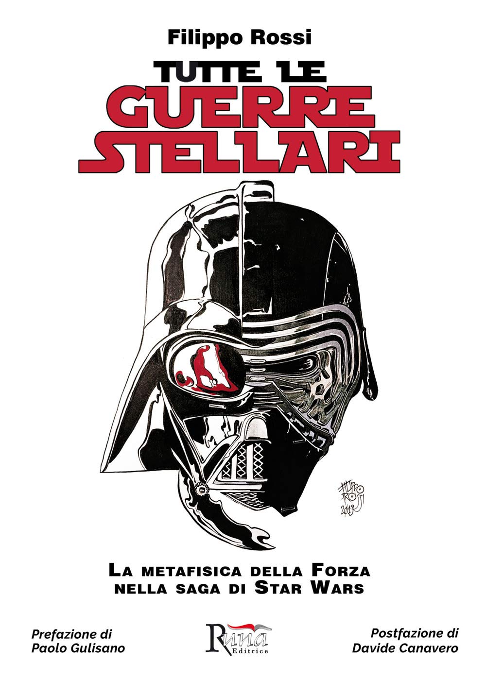 Filippo Rossi - Tutte Le Guerre Stellari. La Metafisica Della Forza Nella Saga Di Star Wars. Nuova Ediz.