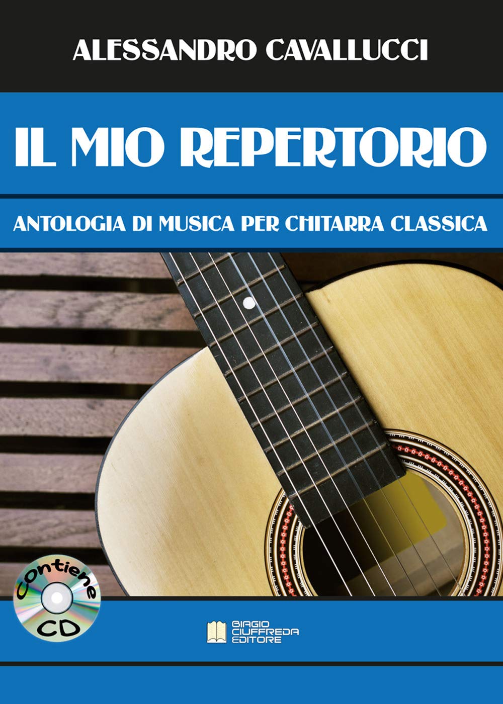 Cavallucci Alessandro - Il Mio Repertorio. Antologia Di Musica Per Chitarra Classica. Spartito