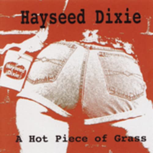 Hayseed Dixie-A Hot Piece Of Grass