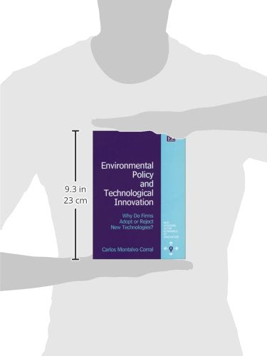 Environmental Policy and Technological Innovation: Why Do Firms Adopt or Reject New Technologies? (New Horizons in the Economics of Innovation series