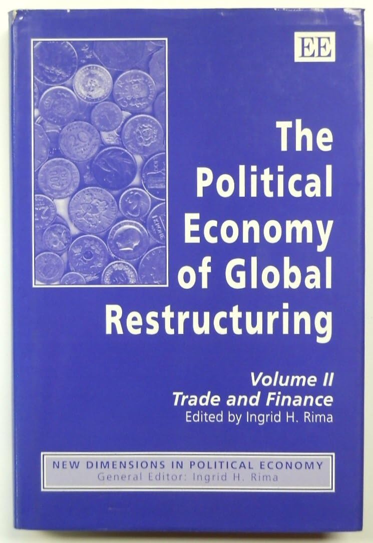 The Political Economy of Global Restructuring: Volume II: Trade and Finance: 002 (New Dimensions in Political Economy