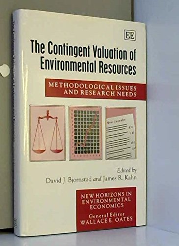 The Contingent Valuation of Environmental Resources: Methodological Issues and Research Needs (New Horizons in Environmental Economics series