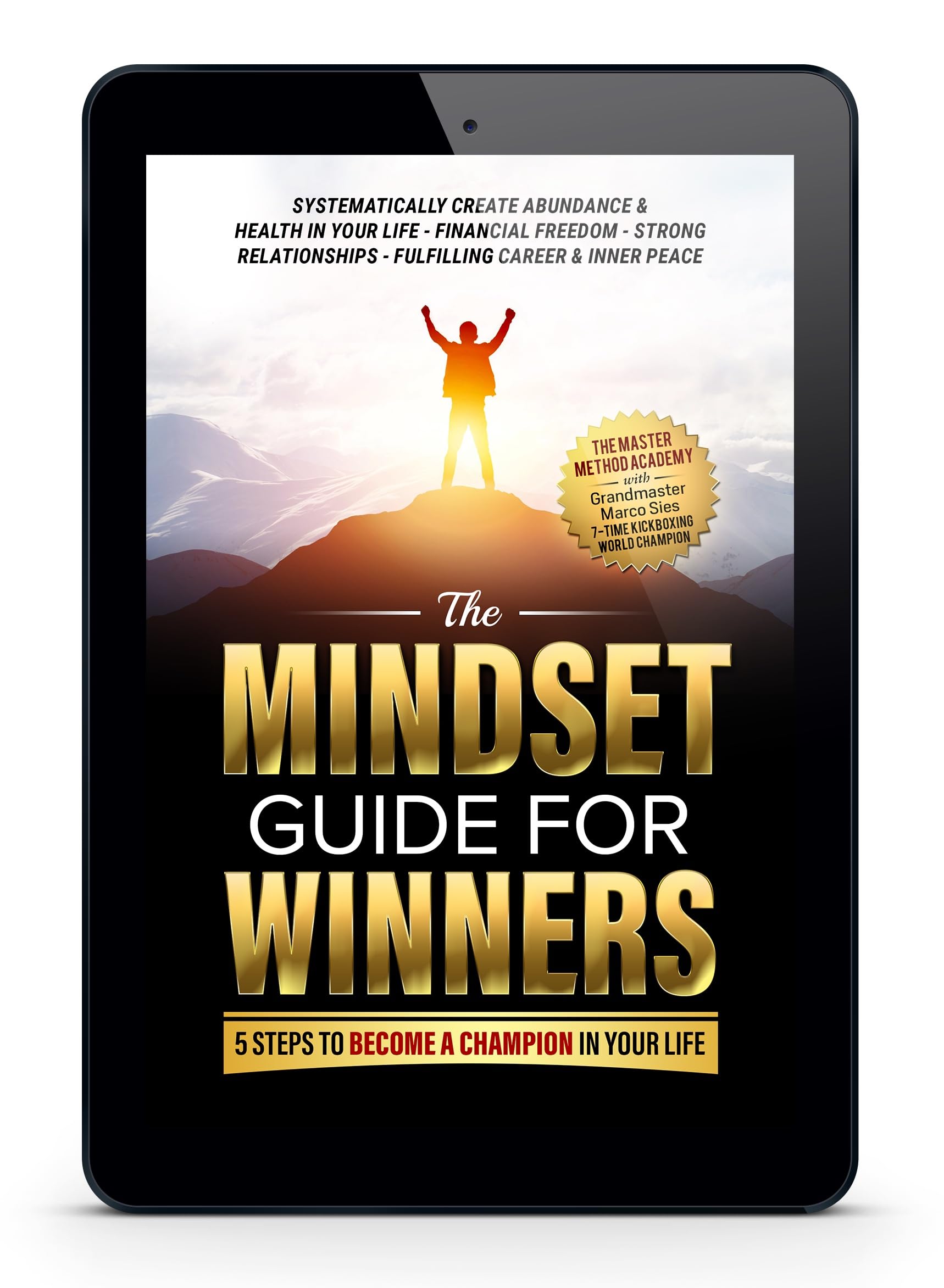 The Mindset Guide for Winners - 5 Steps to Become a Champion in Your Life
