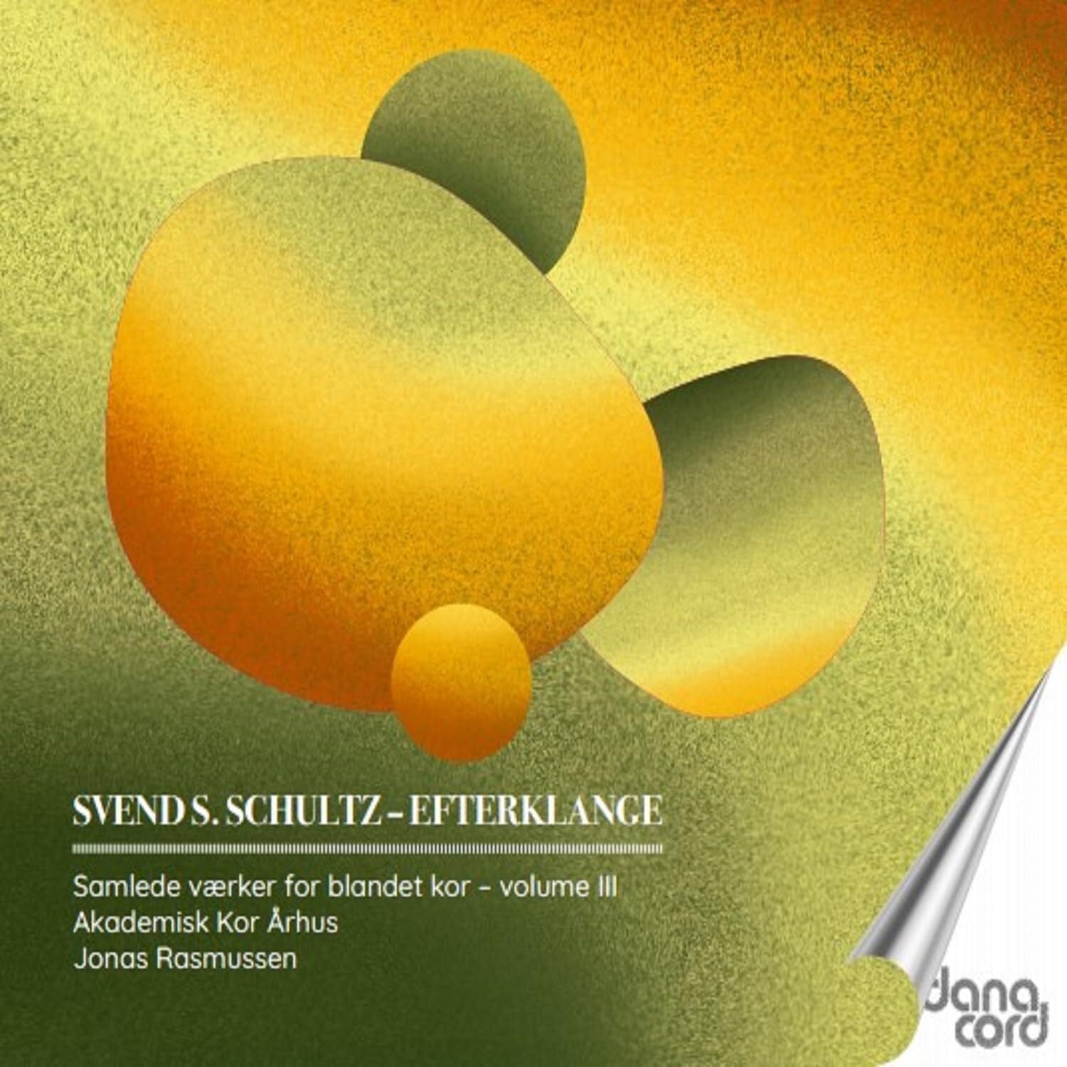 Svend S. Schultz: Efterklange: Samlede Vaerker for Blandet Kor - Volume 3