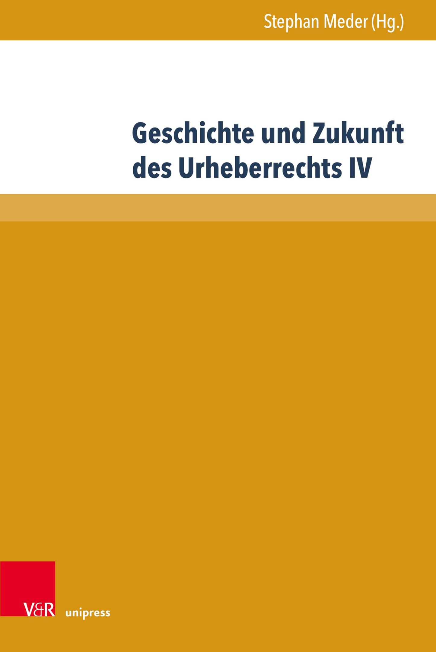 Geschichte Und Zukunft Des Urheberrechts IV