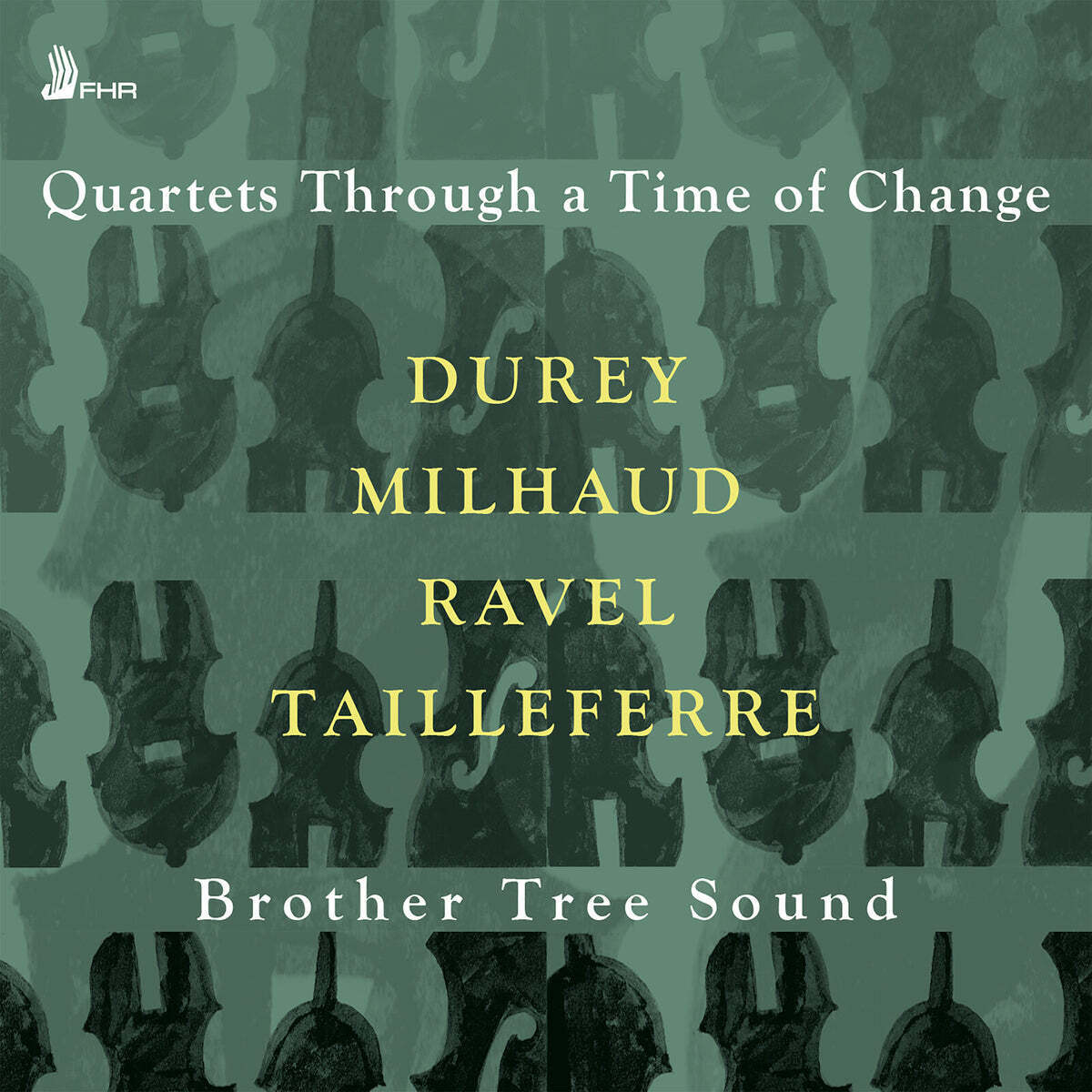 Brother Tree Sound: Quartets Through a Time of Change: Durey/Milhaud/Ravel/Tailleferre
