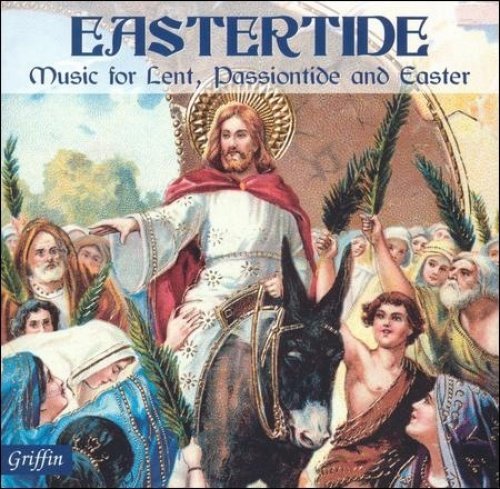 Eastertide - Music for Lent, Passiontide and Easter
