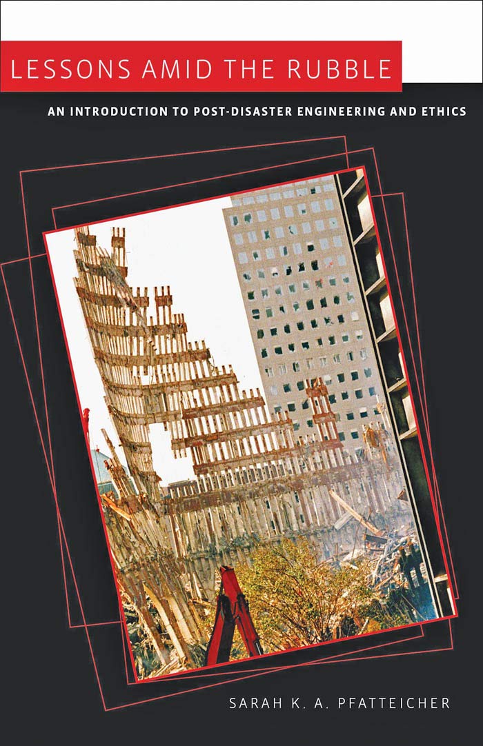 Lessons Amid The Rubble: An Introduction To Post-Disaster Engineering And Ethics