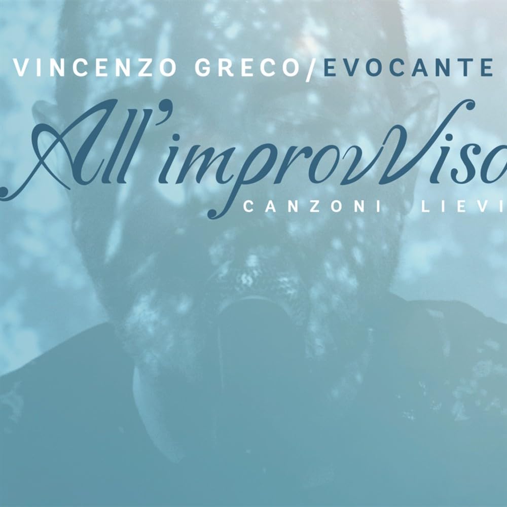 Vincenzo Greco / Evocante - All`Improvviso Canzoni Lievi