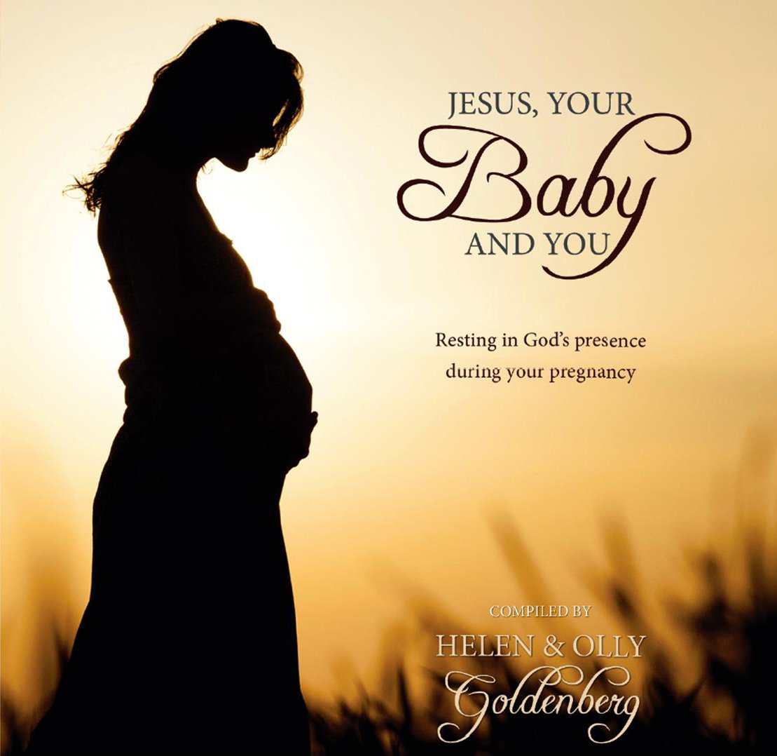 Jesus, Your Baby and you - Resting in God's presence during your pregnancy