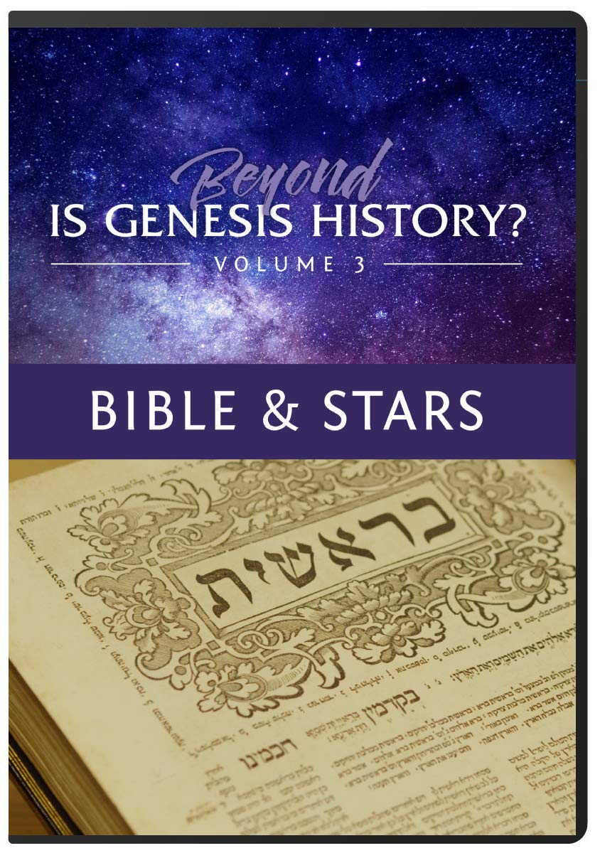 Beyond Is Genesis History? Vol 3 : Bible & Stars