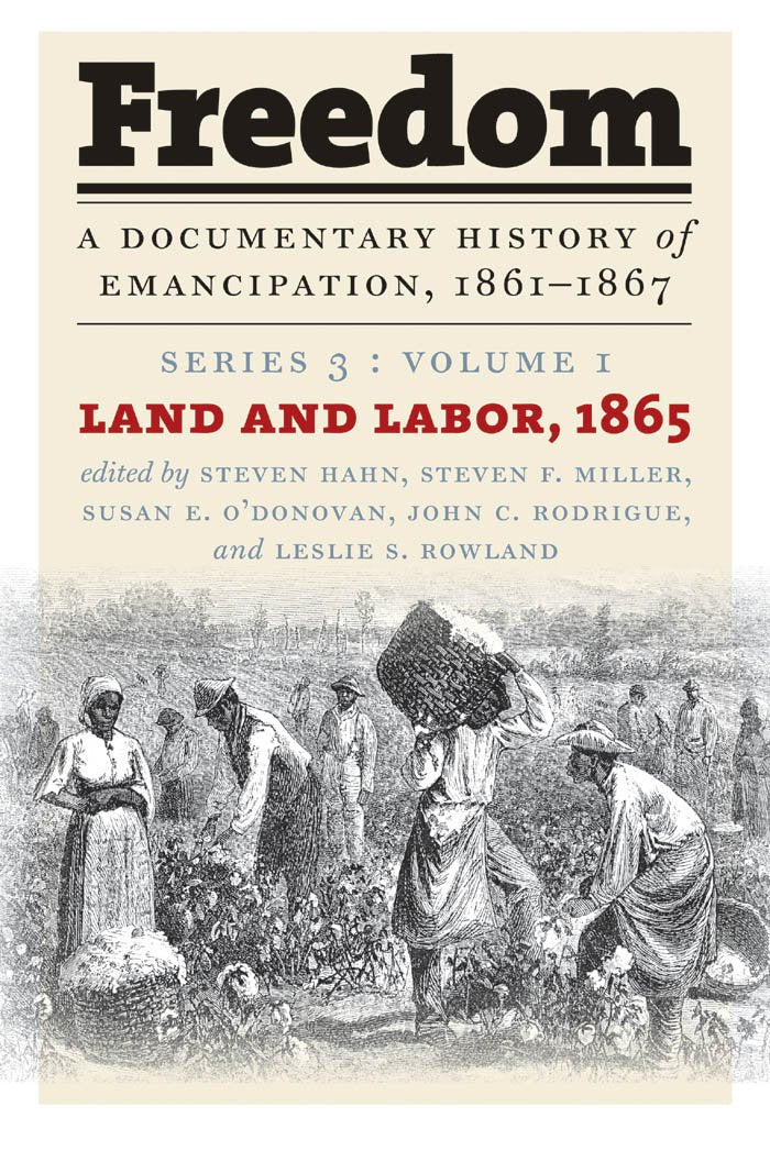 Land and Labor, 1865. Series 3 : Volume I. (Freedom: a Documentary History of Emancipation, 1861-1867