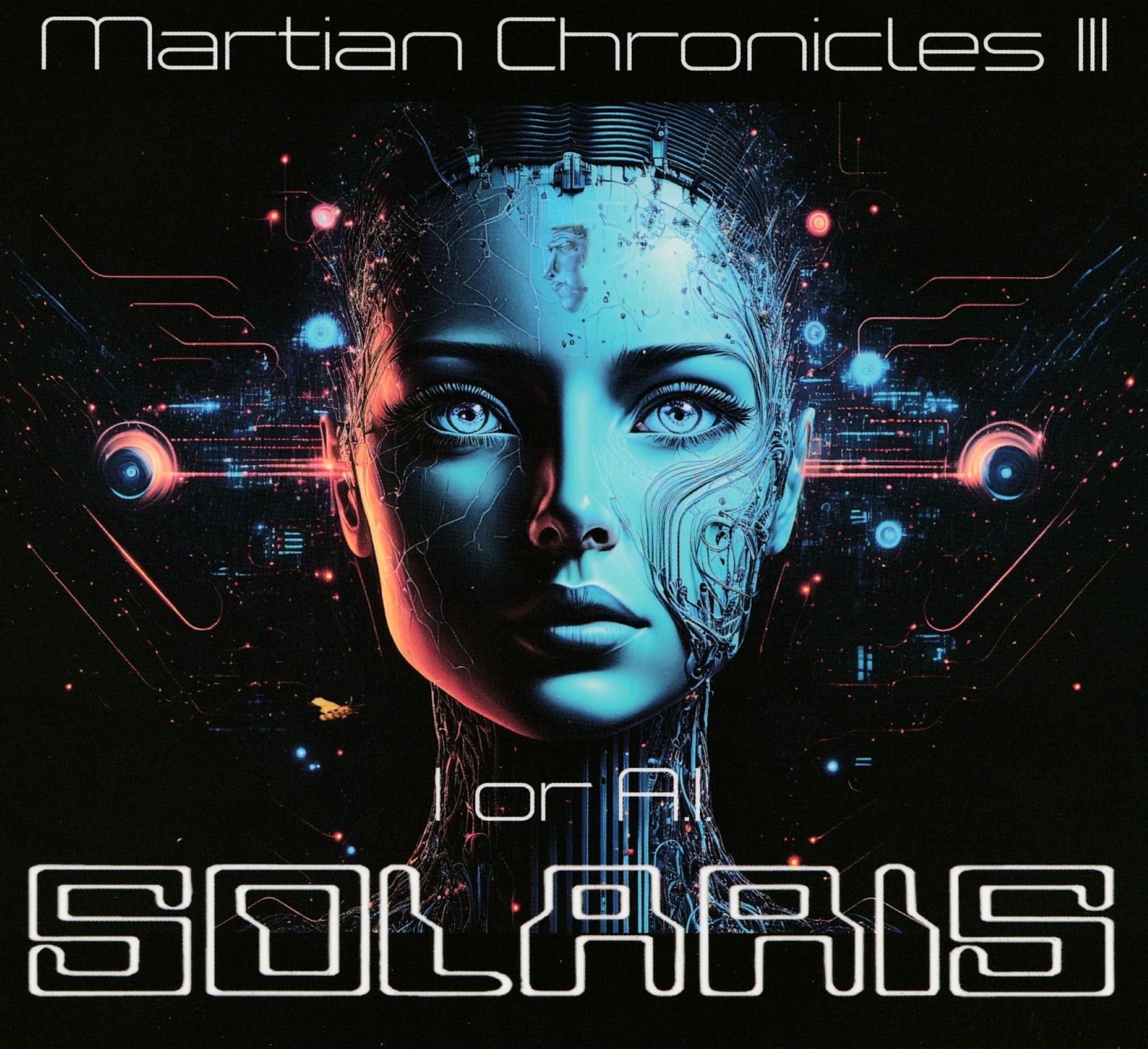 Solaris (Ungarn) - Martian Chronicles III: I Or A.I.