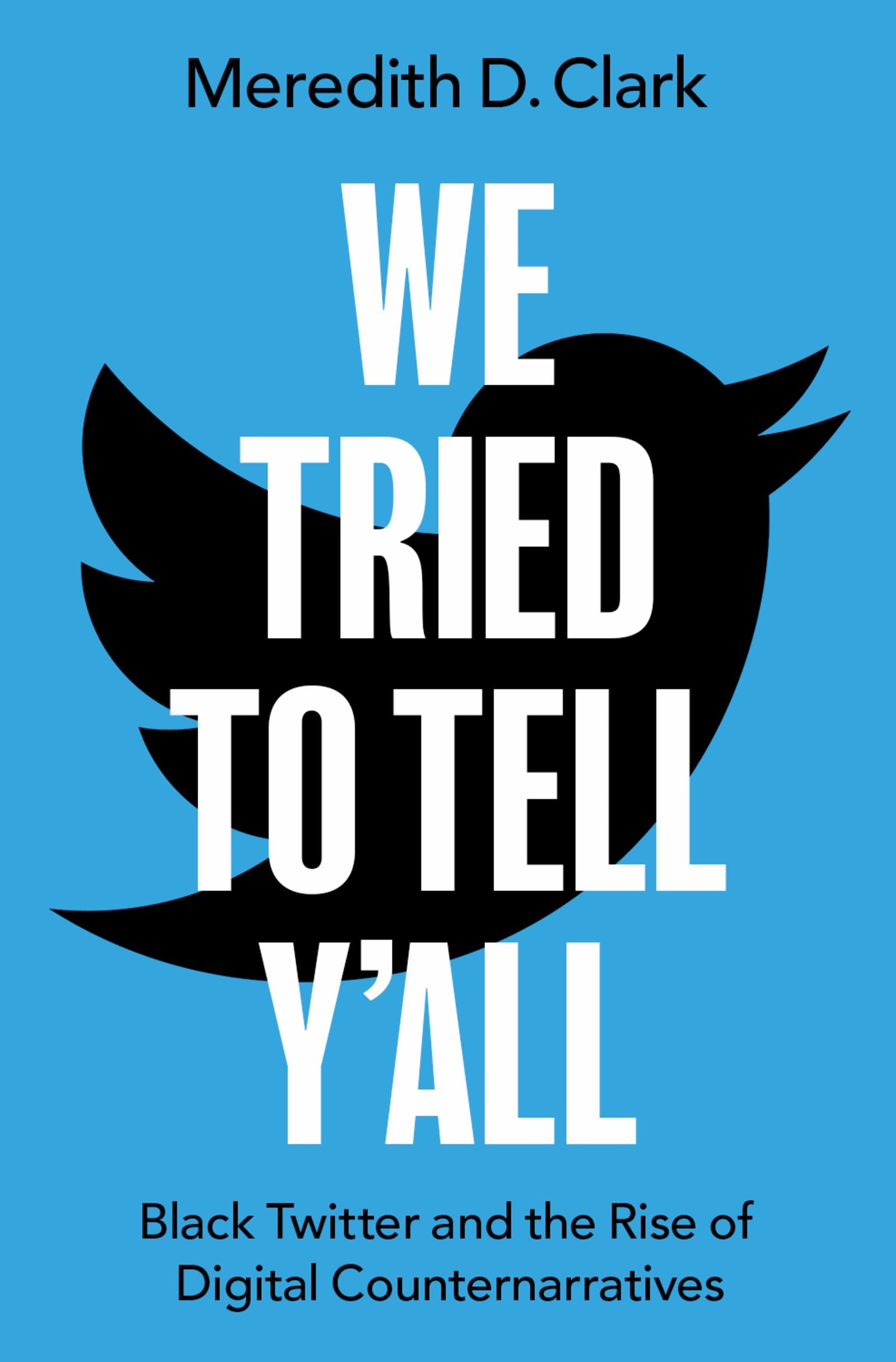 We Tried to Tell Y'All: Black Twitter and the Rise of Digital Counternarratives (Oxford Studies in Digital Politics