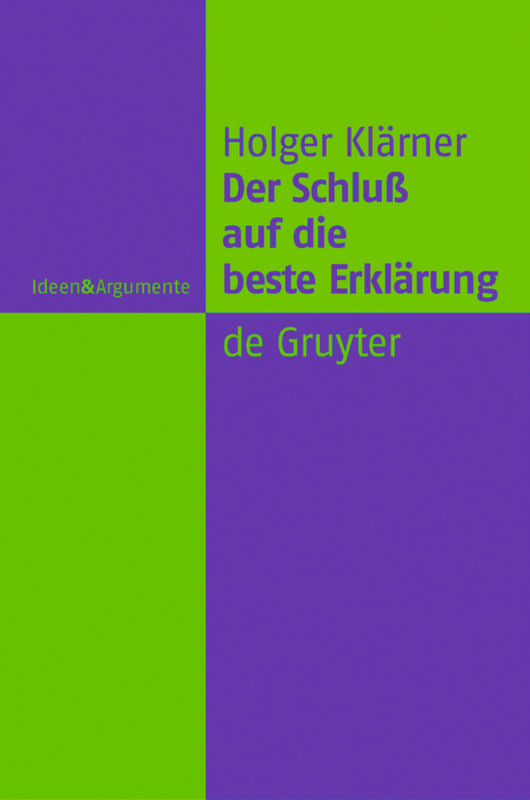 Der Schluß auf die beste Erklärung (Ideen & Argumente) (German Edition