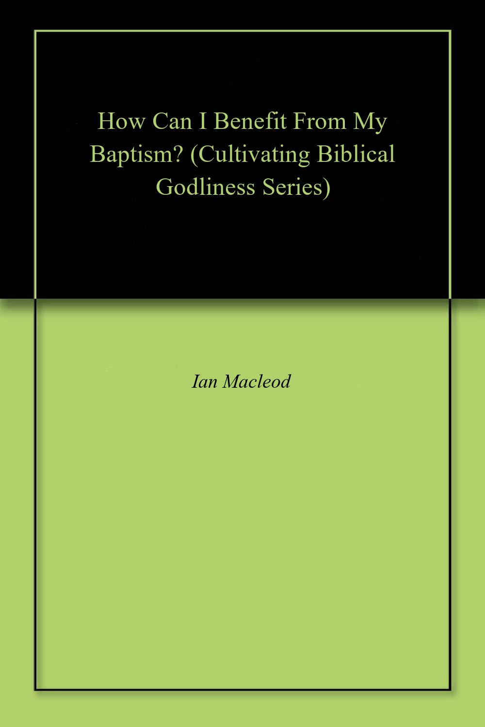 How Can I Benefit From My Baptism?