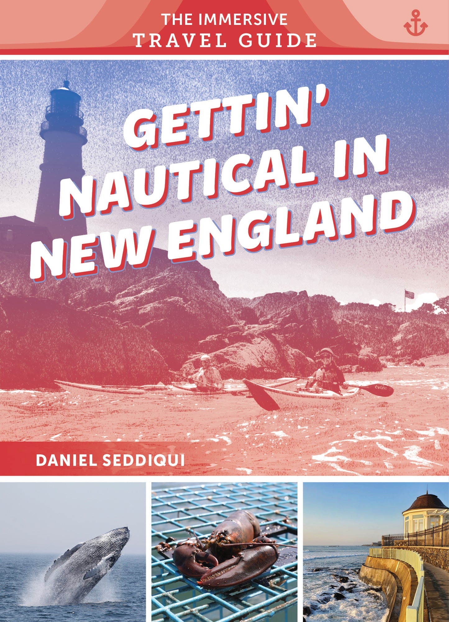 Gettin' Nautical in New England: Maine, New Hampshire, Massachusetts, Rhode Island, Connecticut: 2 (The Immersive Travel Guide
