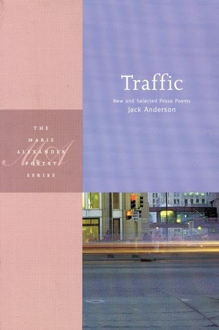 Traffic: New and Selected Prose Poems (Marie Alexander Poetry) (MVP