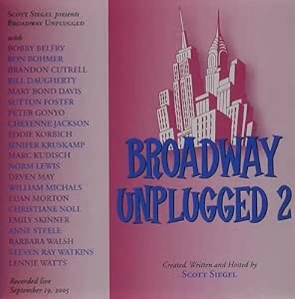 Broadway Unplugged 2 S.Foster-E.Skinner-M.Kudisch And more