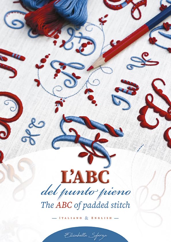 Libri Elisabetta Sforza - L' ABC Del Punto Pieno-The ABC Of Padded Stitch