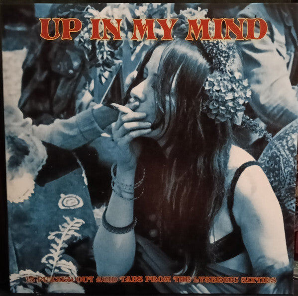 Up in My Mind: 15 Fuzzed Out Acid Tabs from the Lysergic Sixties