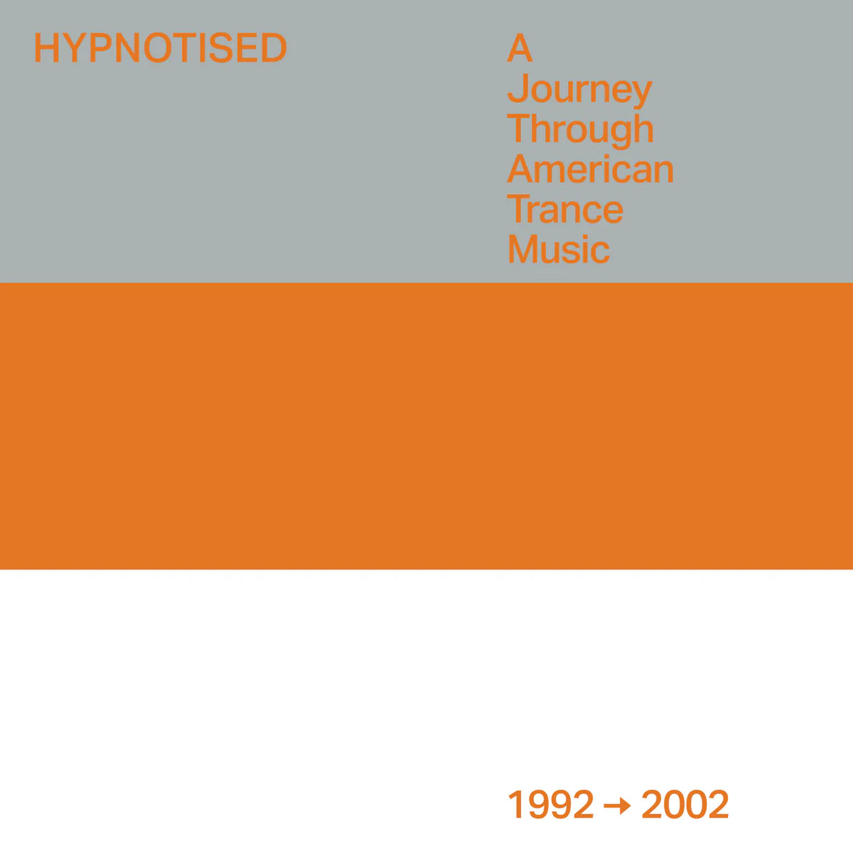 Hypnotised: A Journey Through American Trance Music (1992 - 2002)