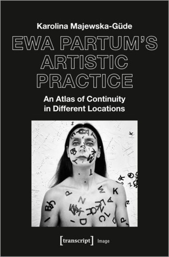 Ewa Partum′s Artistic Practice – An Atlas of Continuity in Different Locations