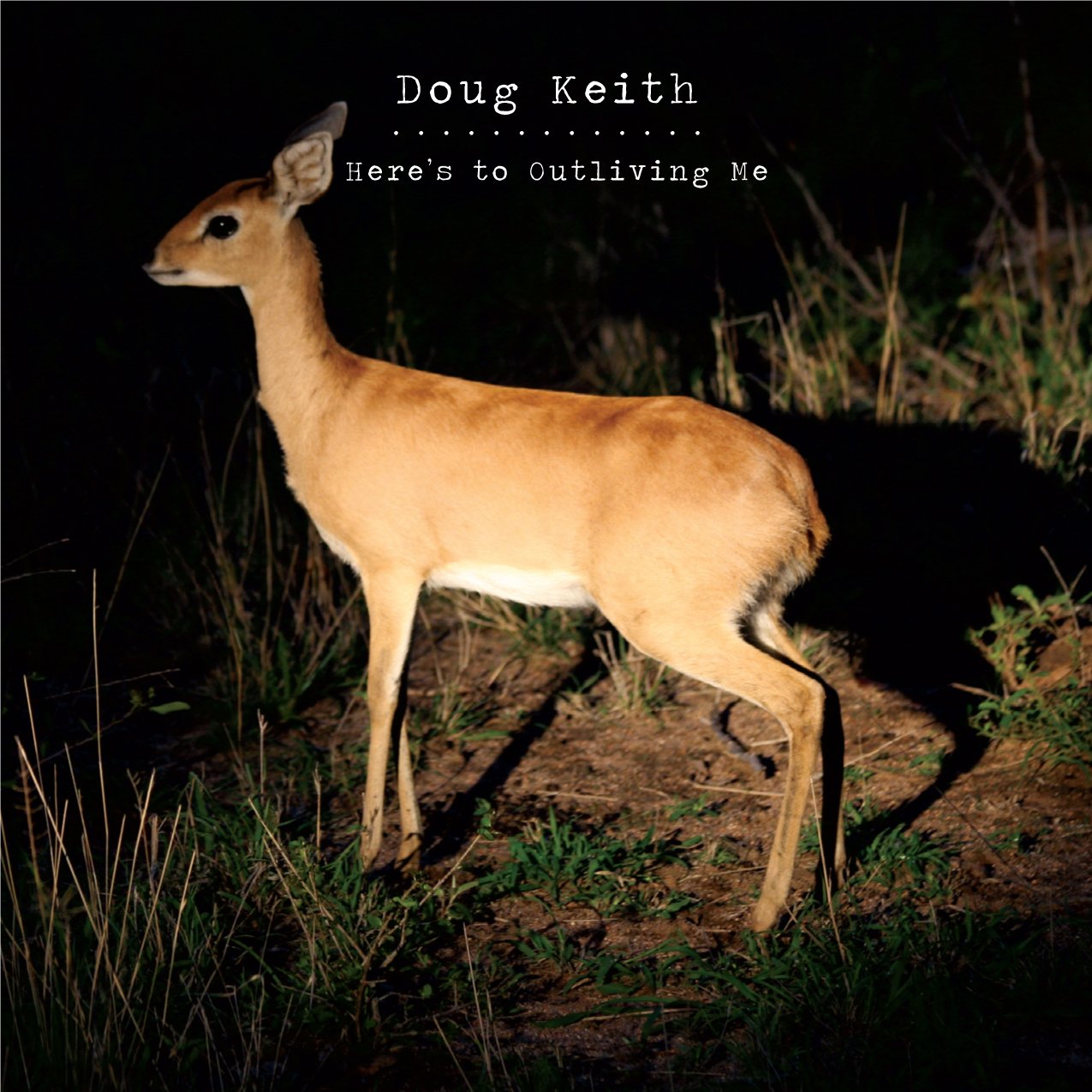 Doug Keith-Here`S To Outliving Me