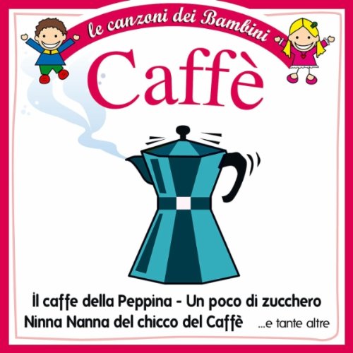 Caff?¨ (Le Canzoni Dei Bambini) / Various