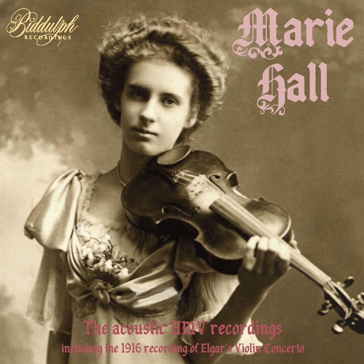 Marie Hall: The Acoustic hmv Recordings: Including the 1916 Recording of Elgar's Violin Concerto