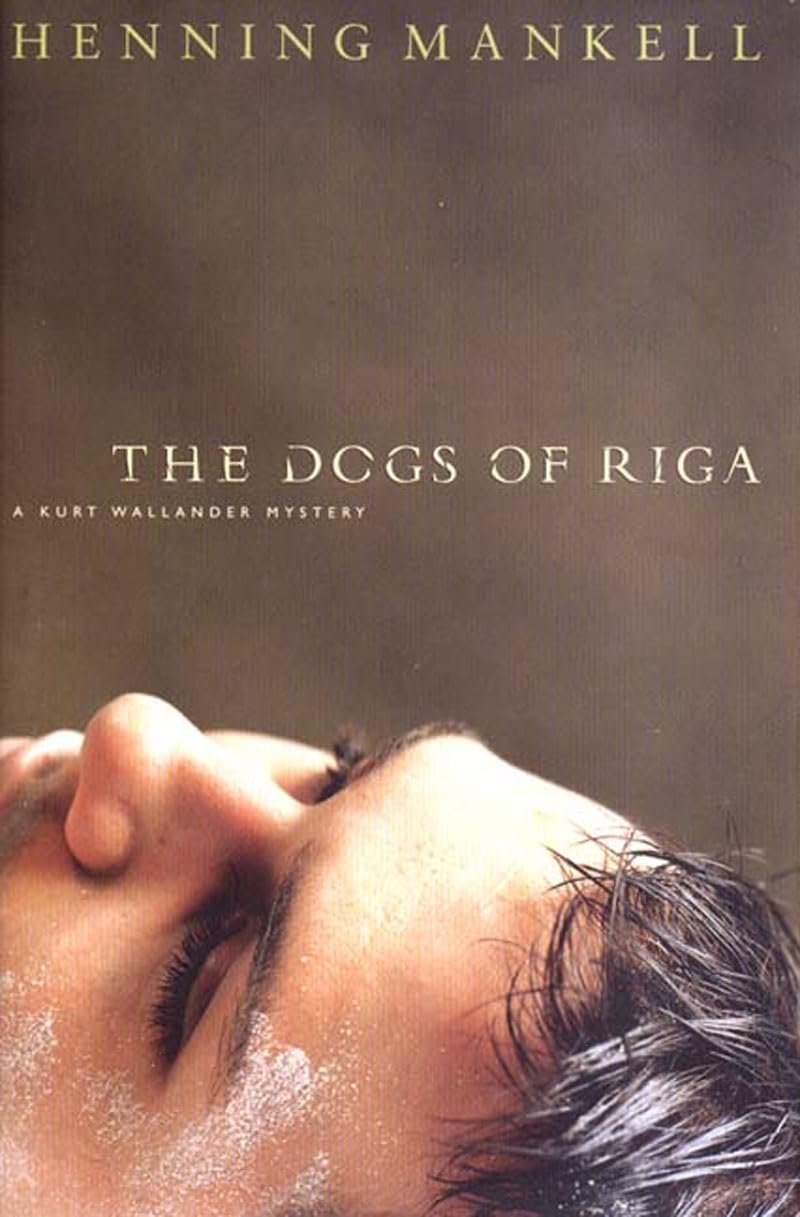 The Dogs of Riga: A Kurt Wallendar Mystery: 02 (Kurt Wallander Mysteries (Hardcover
