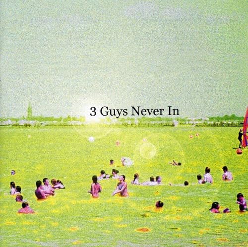 3 Guys Never In - 3 Guys Never In