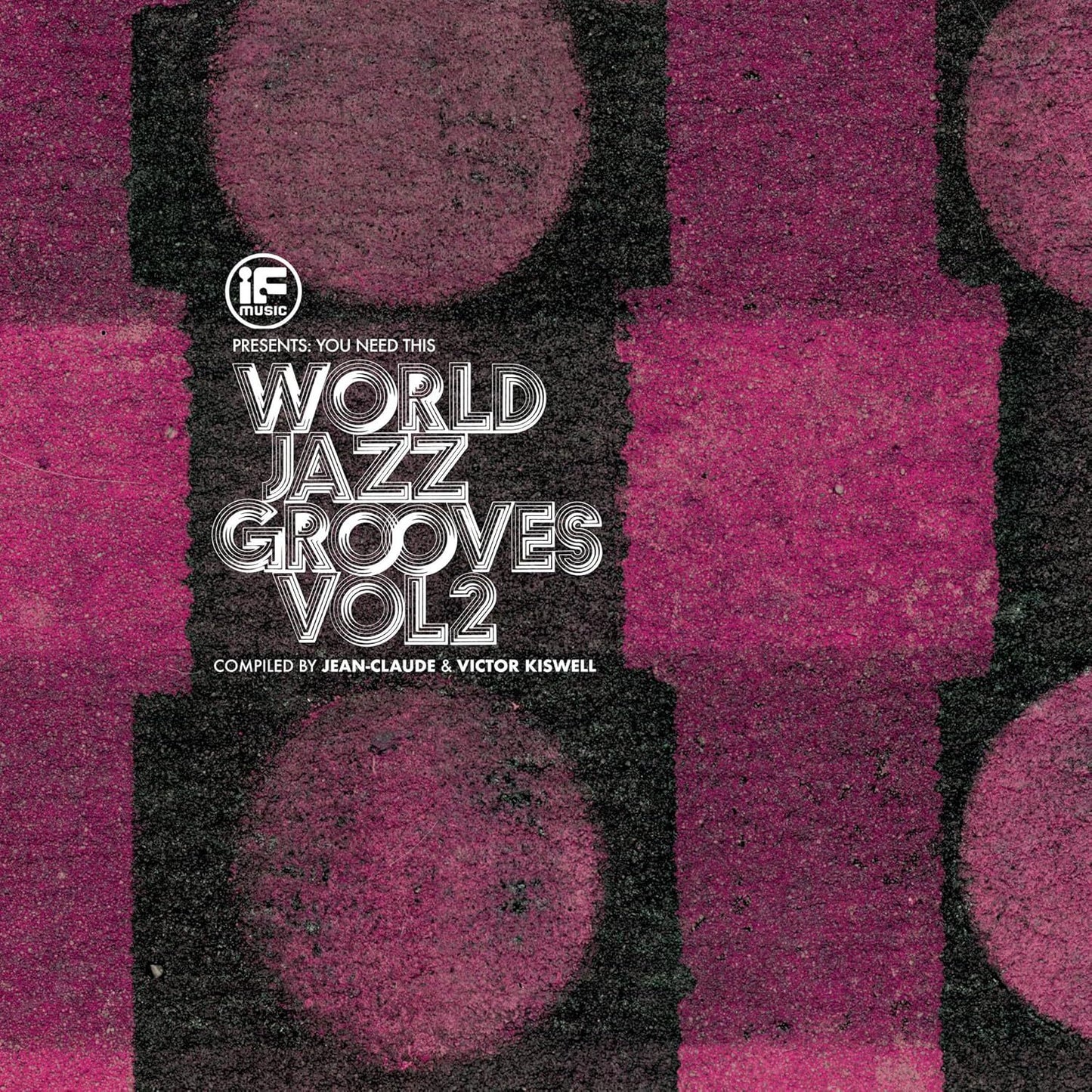 If Music Presents You Need This!: Jazz World Grooves (Vol. 2): Compiled By Jean-Claude & Victor Kiswell