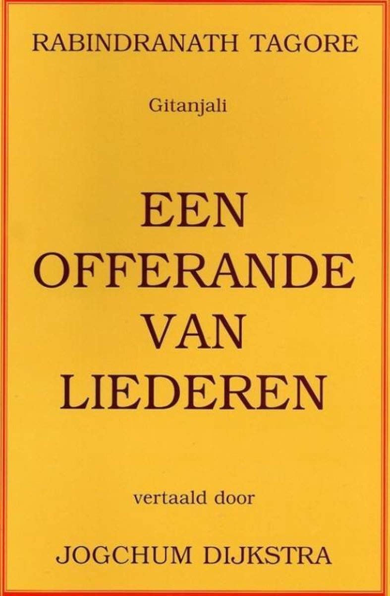Rabindranath Tagore & Jogchum Dijkstra - Gitanjali / Een Offerande Van Liederen
