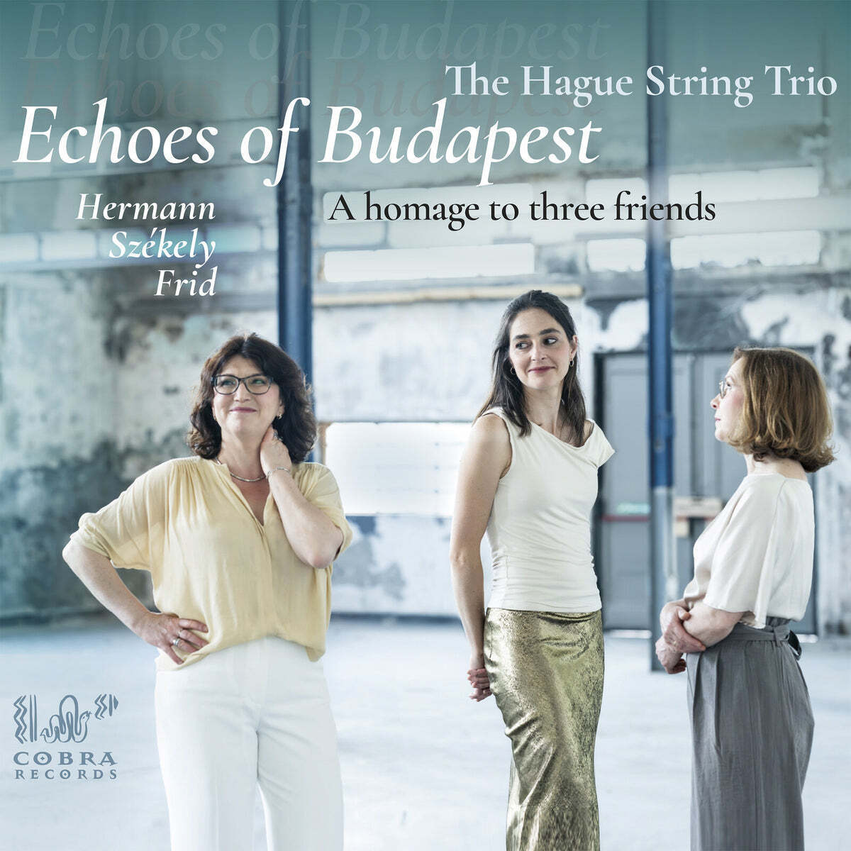 The Hague String Trio: Echoes of Budapest: A Homage to Three Friends